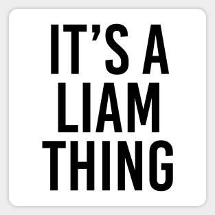 IT'S A LIAM THING Funny Birthday Men Name Gift Idea Magnet